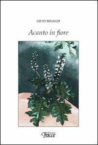 Acanto in fiore - Giusy Rinaldi - Libro Tracce 2011 | Libraccio.it