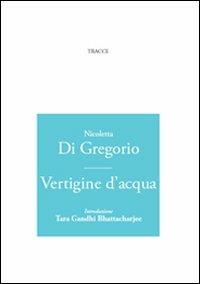 Vertigine d'acqua - Nicoletta De Gregorio - Libro Tracce 2011 | Libraccio.it