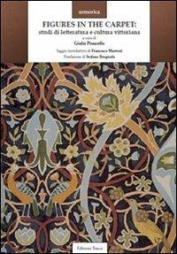 Figures in the carpet. Studi di letteratura e scultura vittoriana. Ediz. italiana e inglese  - Libro Tracce 2012 | Libraccio.it