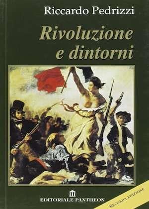 Rivoluzione e dintorni - Riccardo Pedrizzi - Libro Pantheon 2004, Agorà | Libraccio.it