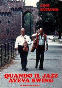 Quando il jazz aveva swing - Lino Patruno - Libro Pantheon 2009 | Libraccio.it