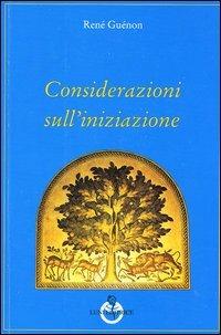 Considerazioni sull'iniziazione - René Guénon - Libro Luni Editrice 1990, Grandi pensatori d'Oriente e d'Occidente | Libraccio.it