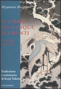 Il libro dei cinque elementi e altri scritti - Musashi Miyamoto - Libro Luni Editrice 1990, Le vie dell'armonia. Quaderni tecnici | Libraccio.it