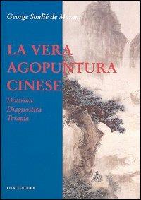 La vera agopuntura cinese - George Soulié de Morant - Libro Luni Editrice 1990, Le vie dell'armonia. Quaderni tecnici | Libraccio.it
