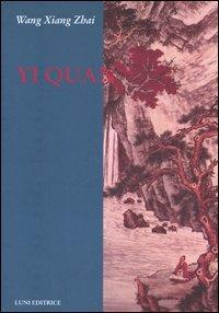 Yi quan - Xiang Zhai Wang - Libro Luni Editrice 1990, Le vie dell'armonia. Quaderni tecnici | Libraccio.it