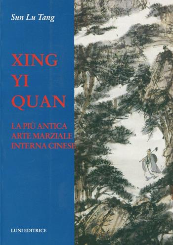 Xing Yi Quan. La più antica sarte marziale interna cinese - Lutang Sun - Libro Luni Editrice 1990, Le vie dell'armonia | Libraccio.it