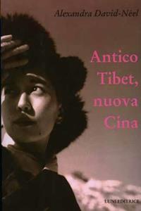 Antico Tibet, nuova Cina - Alexandra David-Néel - Libro Luni Editrice 2006, Sol Levante | Libraccio.it