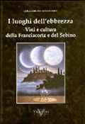 I luoghi dell'ebbrezza. Vini e cultura della Franciacorta e del Sebino - Anna Bossini, Carla Boroni - Libro Vannini 2004 | Libraccio.it