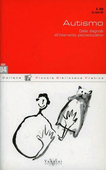 Autismo. Dalla diagnosi all'intervento psicoeducativo  - Libro Vannini 2006, PBP | Libraccio.it