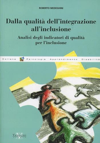 Dalla qualità dell'integrazione all'inclusione. Analisi degli integratori di qualità per l'inclusione - Roberto Medeghini - Libro Vannini 2006, Gea | Libraccio.it