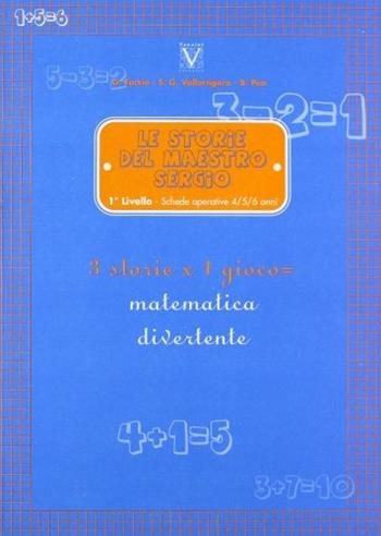 Le storie del maestro Sergio. 1° livello. Schede operative 4-5-6 anni. 3 storie per un gioco = matematica divertente. - Giuseppe Faccio, Sergio Vallortigara, Beppe Pea - Libro Vannini 2007, Matematicamente | Libraccio.it