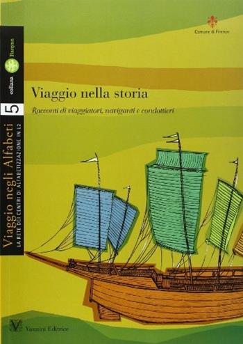 Viaggio nella storia. Racconti di viaggiatori, naviganti e condottieri  - Libro Vannini 2009 | Libraccio.it