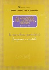 Le macchine partitrici. Frazioni e cortili. Quaderni operativi 7-10 anni. Per la 3ª, 4ª e 5ª classe elementare