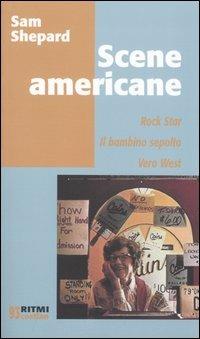 Scene americane: Rockstar-Il bambino sepolto-Vero West - Sam Shepard - Libro Costa & Nolan 2005, Ritmi | Libraccio.it