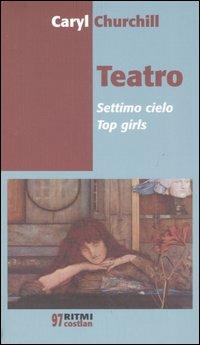 Teatro. Settimo cielo-Top girls - Caryl Churchill - Libro Costa & Nolan 2005, Ritmi | Libraccio.it