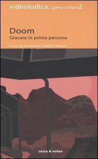 Doom. Giocare in prima persona  - Libro Costa & Nolan 2005, Videoludica. Game culture | Libraccio.it
