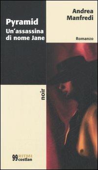 Pyramid. Un'assassina di nome Jane - Andrea Manfredi - Libro Costa & Nolan 2006, Ritmi | Libraccio.it