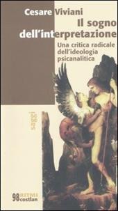 Il sogno dell'interpretazione. Una critica radicale dell'ideologia psicanalitica