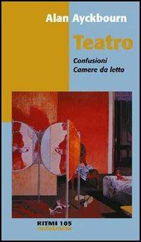 Teatro: Confusioni-Camere da letto - Alan Ayckbourn - Libro Costa & Nolan 2006, Ritmi | Libraccio.it