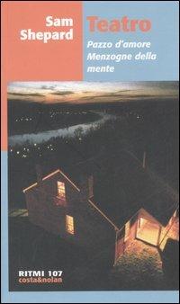 Teatro: Pazzo d'amore-Menzogne della mente - Sam Shepard - Libro Costa & Nolan 2006, Ritmi | Libraccio.it