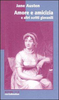 Amore e amicizia e altri scritti giovanili - Jane Austen - Libro Costa & Nolan 2007, Ritmi | Libraccio.it