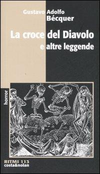 La croce del Diavolo e altre leggende - Gustavo Adolfo Bécquer - Libro Costa & Nolan 2007, Ritmi | Libraccio.it