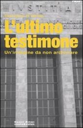 L' ultimo testimone. Un'indagine da non archiviare