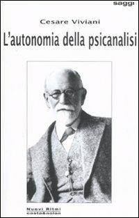 L' autonomia della psicoanalisi - Cesare Viviani - Libro Costa & Nolan 2008, Nuovi Ritmi | Libraccio.it