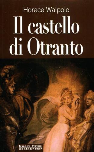 Il castello di Otranto - Horace Walpole - Libro Costa & Nolan 2009, Nuovi Ritmi | Libraccio.it
