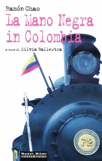 La Mano Negra in Colombia - Ramón Chao - Libro Costa & Nolan 2009, Nuovi Ritmi | Libraccio.it