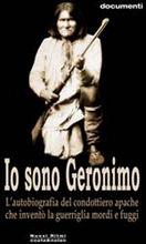 Io sono Geronimo. Autobiografia del capo apache che inventò la guerriglia mordi e fuggi - Geronimo - Libro Costa & Nolan 2009, Nuovi Ritmi | Libraccio.it