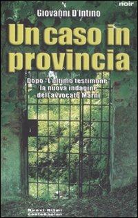 Un caso in provincia. La nuova indagine dell'avvocato Marni - Giovanni D'Intino - Libro Costa & Nolan 2008, Nuovi Ritmi | Libraccio.it