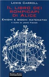 Il libro dei rompicapi di Alice. Enigmi e giochi matematici