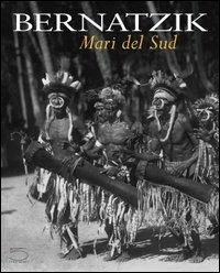 Bernatzik. Mari del Sud - Kevin Cornu, A. D. Coleman - Libro 5 Continents Editions 2002, Imago Mundi | Libraccio.it