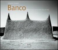 Banco. Moschee di terra cruda del delta interno del Niger - Jean Dethier, Ruth Eaton, Dorothee Gruner - Libro 5 Continents Editions 2003, Imago Mundi | Libraccio.it
