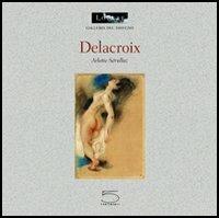 Delacroix. Ediz. illustrata - Arlette Sérullaz - Libro 5 Continents Editions 2004, Galleria del disegno | Libraccio.it