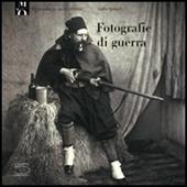 Fotografie di guerra. Ediz. illustrata