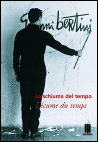 La schiuma del tempo-L'écume du temps. Catalogo della mostra (Milano, 14 maggio-25 giugno 2004) - Gianni Bertini - Libro 5 Continents Editions 2004, Fluid | Libraccio.it