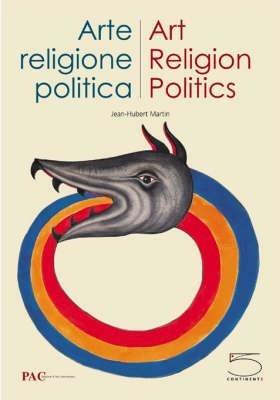 Arte, religione, politica-Art, Religion, Politics. Catalogo della mostra (Milano, 8 luglio -18settembre 2005). Ediz. bilingue  - Libro 5 Continents Editions 2005 | Libraccio.it