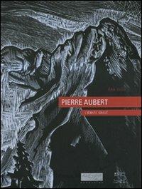 Pierre Aubert. L'oeuvre gravé. Ediz. illustrata - Ana Vulic - Libro 5 Continents Editions 2007 | Libraccio.it