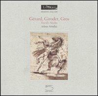 Gérard, Girodet, Gros. David's studio - Arlette Sérullaz - Libro 5 Continents Editions 2005, Galleria del disegno | Libraccio.it