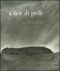 A fior di pelle - Liberto Macarro, Daniel Pennac, John Berger - Libro 5 Continents Editions 2006, Imago Mundi | Libraccio.it