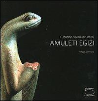 Il mondo simbolico degli amuleti egizi della collezione Jacques-Édouard Berger - Philippe Germond - Libro 5 Continents Editions 2006 | Libraccio.it