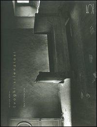 Luoghi silenziosi - Olivier Mériel, Charles Juliet - Libro 5 Continents Editions 2006, Imago Mundi | Libraccio.it