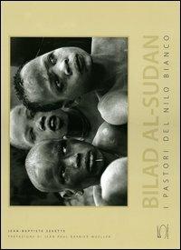 Bilad al-Sudan. I pastori del Nilo Bianco - Jean-Baptiste Sevette - Libro 5 Continents Editions 2006, Imago Mundi | Libraccio.it