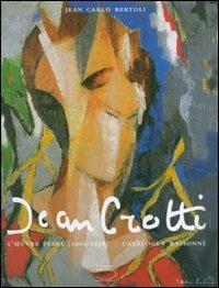 Jean Crotti. L'oeuvre peint (1900-1958). Catalogue raisonné. Ediz. illustrata - Jean C. Bertoli, Marine De Weck, Francis M. Naumann - Libro 5 Continents Editions 2007 | Libraccio.it