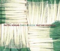 Carlo Valsecchi. Frutta e verdura. ediz. italiana e inglese  - Libro 5 Continents Editions 2008 | Libraccio.it