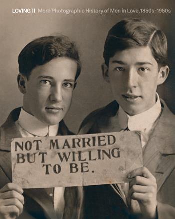Loving II. More photographic history of men in love 1850s-1950s  - Libro 5 Continents Editions 2025, Fotografia | Libraccio.it
