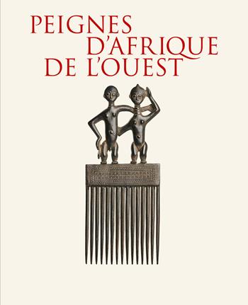 Peignes d'Afrique de l'ouest. Collection Mina & Samir Borro - Alain-Michel Boyer, Najwa Borro, Sarah Boukamel - Libro 5 Continents Editions 2025 | Libraccio.it