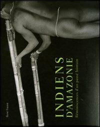 Indiens d'Amazonie. Réminiscences d'un passé lointain. Ediz. illustrata - René Fuerst - Libro 5 Continents Editions 2008 | Libraccio.it